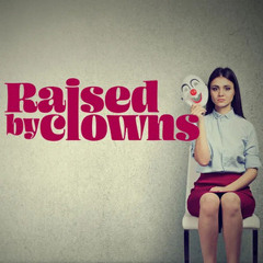 Raised By Clowns & Friends (Blues Rock, Classic Rock, Southern Rock, Hard Rock, Rhythm and Blues