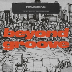 CUFF373: Nausikke - Beyond Groove (Original Mix)