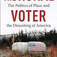 %[ The Rural Voter: The Politics of Place and the Disuniting of America PDF/EPUB - EBOOK