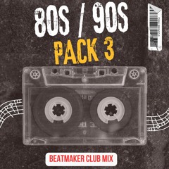 80s/90s PACK3 - EXCLUSIVE REMIXES BY BEATMAKER CLUB MIX - DOWNLOAD