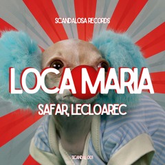 SAFAR ft. LeCloarec - Loca Maria (Original Mix)