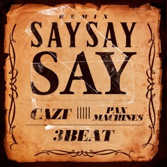 CAZT, 3Beat & Pax Machine - Say Say Say (Extended Remix)