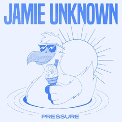 Jamie Unknown - Pressure