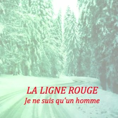 Stream JE NE SUIS QU'UN HOMME by LA LIGNE ROUGE | Listen online for free on  SoundCloud