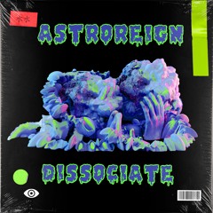 Astroreign - Dissociate [Dissociate EP]