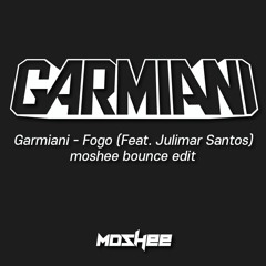 Garmiani - Fogo (moshee bounce edit)(FREE DOWNLOAD)