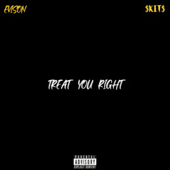 TREAT YOU RIGHT