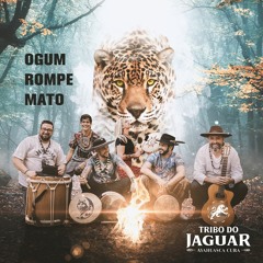 Tribo do Jaguar - Ogum Rompe Mato