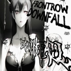 frontrow/downfall [erdo, zangel]
