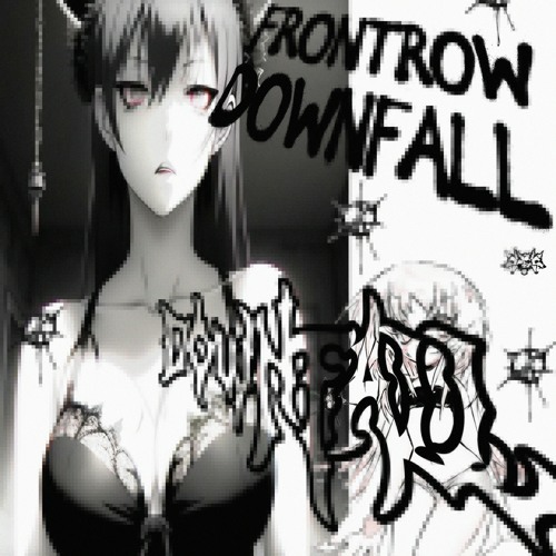 frontrow/downfall [erdo, zangel]