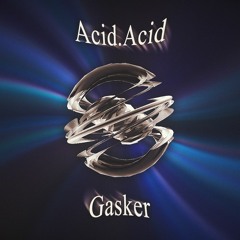 Gasker - AcidAcid