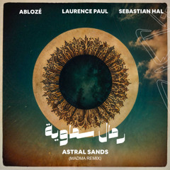 Ablozé, Laurence Paul, Sebastian Hal - Astral Sands | رمال سماوية (Madma Remix)