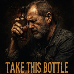 Take This Bottle [Ft. Bluey-The-Goat]