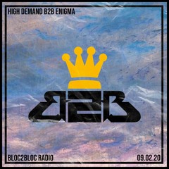 High Demand b2b Enigma - Bloc2Bloc Radio (09/02/20)
