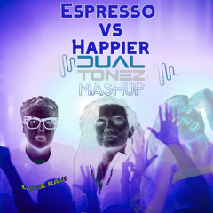 Espresso x Happier (Dual Tonez MashUp)