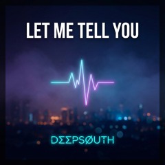Let Me Tell You  (Deep House Melodic Rap)