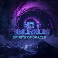 No Tomorrow - Spirits Of Oracle