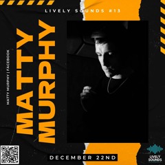 Matty Murphy Guest Mix Lively Sounds Podcast #13