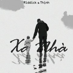 Xa Nhà - Riddick Ft Thịnh