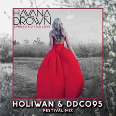 Havana Brown - Spread A Little Love (Holiwan X DDCO95 Festival Mix)*FREE DOWNLOAD*