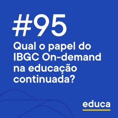 Educa #95 | Qual o papel do IBGC On-demand na educação continuada?