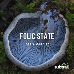 Trail Cast 12 - Folic State