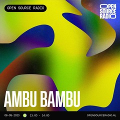 Ambu Bambu at Open Source Radio - 06.05.2023