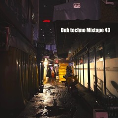 Dub Techno Mixtape 43
