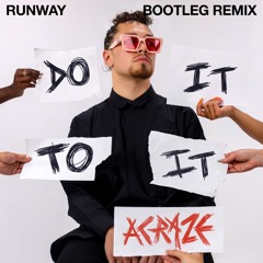 ACRAZE - Do It To It, RUNWAY Bootleg Remix