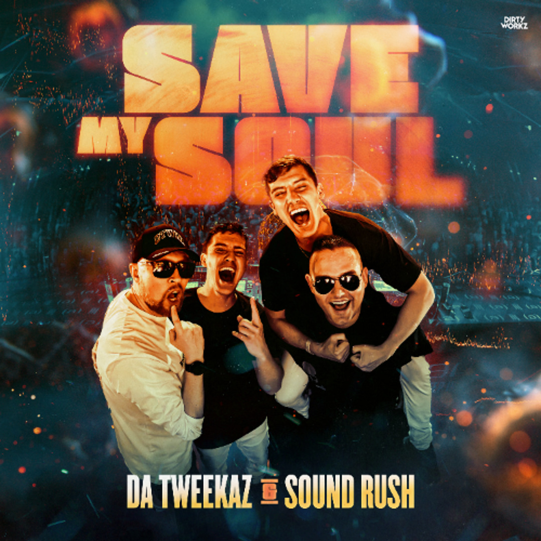 Stream Da Tweekaz & Sound Rush - Save My Soul by Dirty Workz