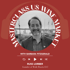 Ep 2385 Barbara Fitzgerald interviews Russ Lorber | Masterclass US Wine Market