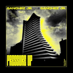 PREMIERE: Sanchez Jr. - Pressure Up (Outrage Records)