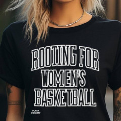 Original Rooting For Women’s Basketball Play A Society Shirt