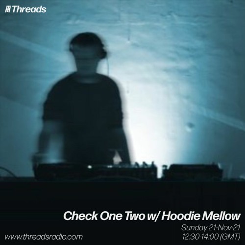 Check One Two w/ Hoodie Mellow - 21-Nov-21