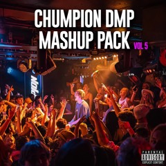 Chumpion DMP Mashup Pack Vol 5 (15 FREE MASHUPS)