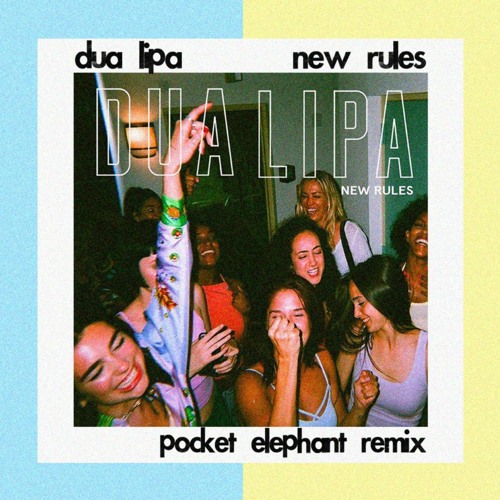 Dua Lipa - New Rules (pocket elephant remix)