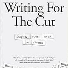 [View] KINDLE 📔 Writing for the Cut: Shaping Your Script for Cinema by Greg Loftin K