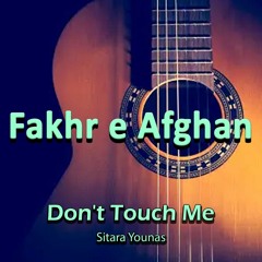 Don't Touch Me - Sitara Younas