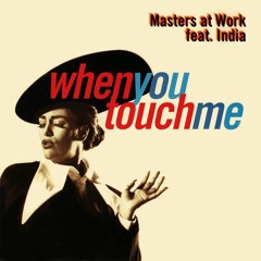 masters at work feat india - When You Touch Me (the deepness P.P.I.T.H edit)