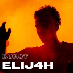 ELIJ4H - Burst