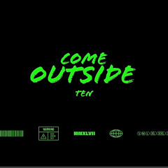 Ten - Come outside
