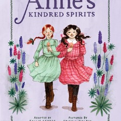 PDF✔read❤online Annes Kindred Spirits: Inspired by Anne of Green Gables (An Anne Chapter Book)
