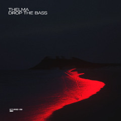 THELMA - Drop The Bass [Unreleased]