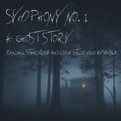 Symphony no.1: A Ghost Story, Movement 3&4: Midnight/Ascent-Randall Standridge/LSWE