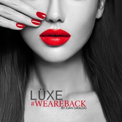 LÜXE #WEAREBACK BY JUAN GIRALDO
