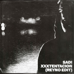 [FREE DL] XXXTENTACION - SAD! (Reyno Edit)