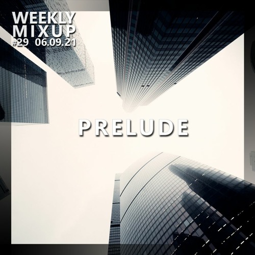 Weekly Mixup #29 - PRELUDE