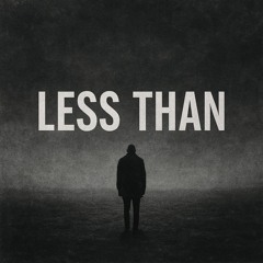 Less than (let me rot)