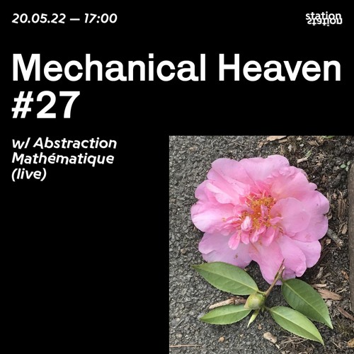 Mechanical Heaven #27 w/ Abstraction Mathématique (live)