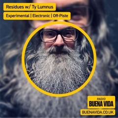 Residues w/ Ty Lumnus - Radio Buena Vida 22.08.25